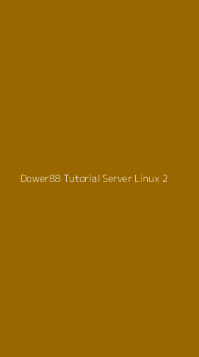 Tampilan Antarmuka Aplikasi Dower88 Tutorial Server Linux - 2