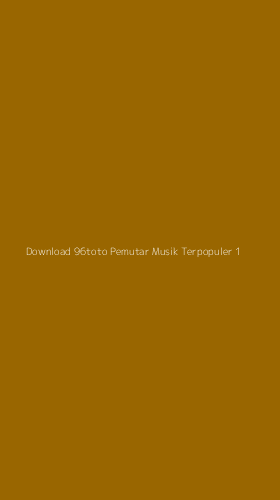 Tampilan Antarmuka Aplikasi Download 96toto Pemutar Musik Terpopuler - 1