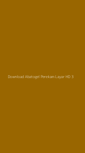 Tampilan Antarmuka Aplikasi Download Abatogel Perekam Layar Hd - 3