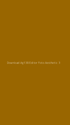 Tampilan Antarmuka Aplikasi Download Ag138 Editor Foto Aesthetic - 3