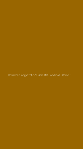 Tampilan Antarmuka Aplikasi Download Angkatoto2 Game Rpg Android Offline - 3