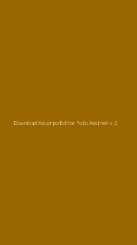 Tampilan Antarmuka Aplikasi Download Asiampo Editor Foto Aesthetic - 2
