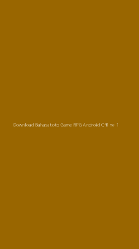 Tampilan Antarmuka Aplikasi Download Bahasatoto Game Rpg Android Offline - 1