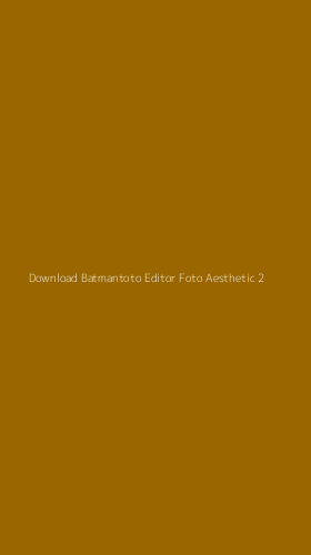 Tampilan Antarmuka Aplikasi Download Batmantoto Editor Foto Aesthetic - 2