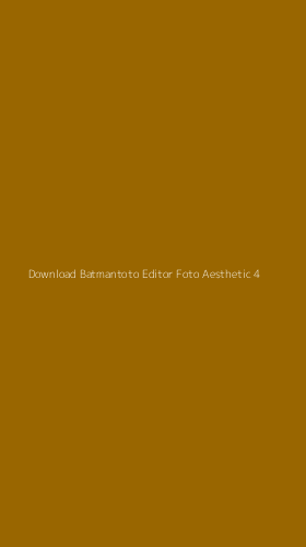 Tampilan Antarmuka Aplikasi Download Batmantoto Editor Foto Aesthetic - 4