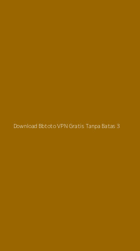 Tampilan Antarmuka Aplikasi Download Bbtoto Vpn Gratis Tanpa Batas - 3