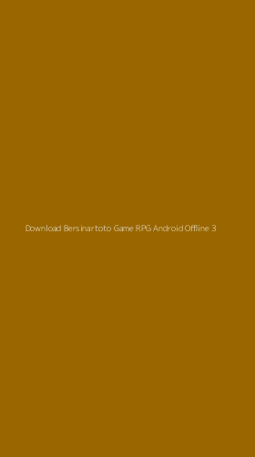 Tampilan Antarmuka Aplikasi Download Bersinartoto Game Rpg Android Offline - 3
