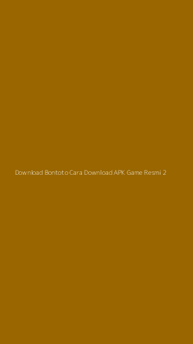 Tampilan Antarmuka Aplikasi Download Bontoto Cara Download Apk Game Resmi - 2