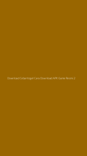 Tampilan Antarmuka Aplikasi Download Cebantogel Cara Download Apk Game Resmi - 2