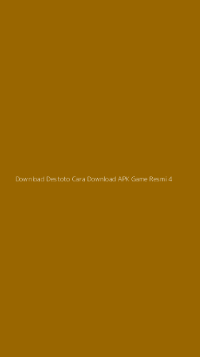 Tampilan Antarmuka Aplikasi Download Destoto Cara Download Apk Game Resmi - 4