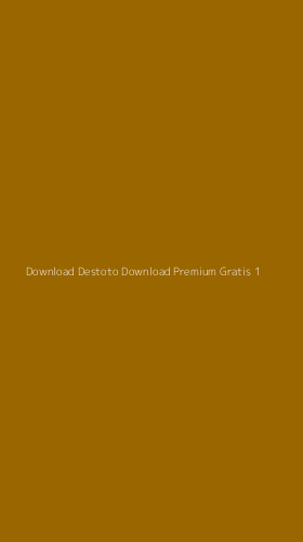Tampilan Antarmuka Aplikasi Download Destoto Download Premium Gratis - 1