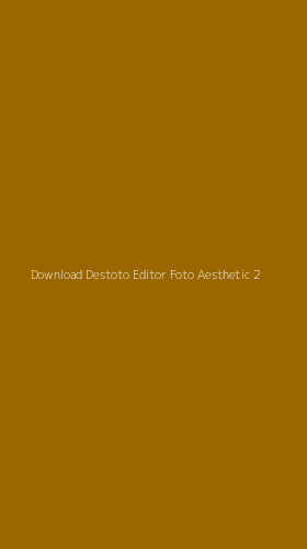 Tampilan Antarmuka Aplikasi Download Destoto Editor Foto Aesthetic - 2