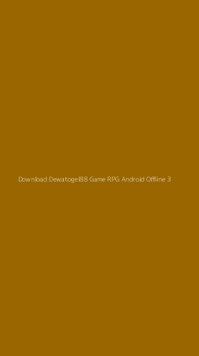 Tampilan Antarmuka Aplikasi Download Dewatogel88 Game Rpg Android Offline - 3