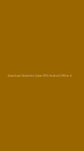 Tampilan Antarmuka Aplikasi Download Dewitoto Game Rpg Android Offline - 4
