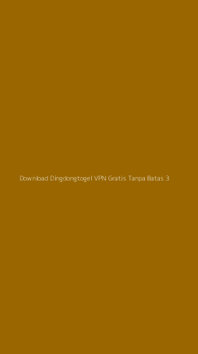 Tampilan Antarmuka Aplikasi Download Dingdongtogel Vpn Gratis Tanpa Batas - 3