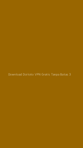 Tampilan Antarmuka Aplikasi Download Doitoto Vpn Gratis Tanpa Batas - 3