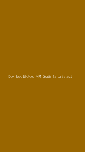 Tampilan Antarmuka Aplikasi Download Ekotogel Vpn Gratis Tanpa Batas - 2
