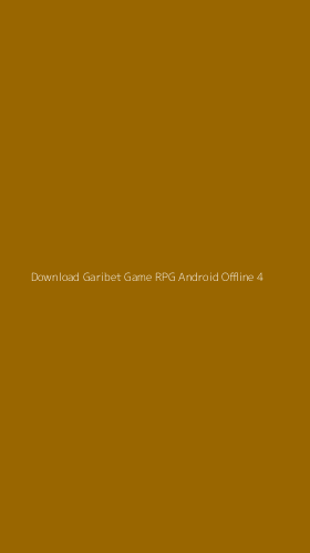 Tampilan Antarmuka Aplikasi Download Garibet Game Rpg Android Offline - 4
