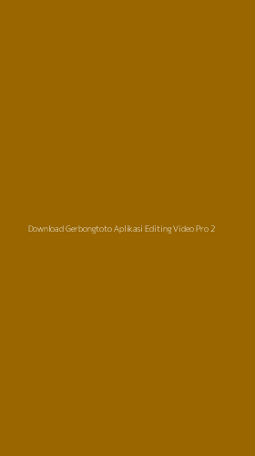 Tampilan Antarmuka Aplikasi Download Gerbongtoto Aplikasi Editing Video Pro - 2