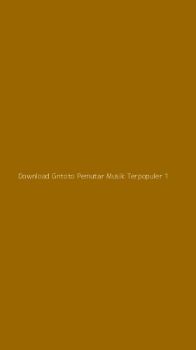 Tampilan Antarmuka Aplikasi Download Gntoto Pemutar Musik Terpopuler - 1