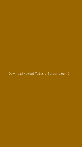 Tampilan Antarmuka Aplikasi Download Hokbet Tutorial Server Linux - 2