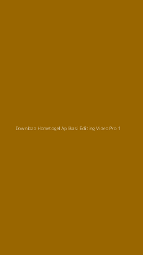 Tampilan Antarmuka Aplikasi Download Hometogel Aplikasi Editing Video Pro - 1