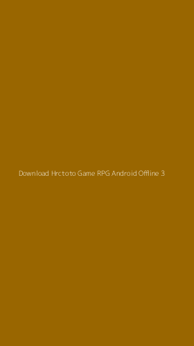 Tampilan Antarmuka Aplikasi Download Hrctoto Game Rpg Android Offline - 3