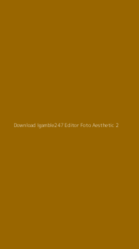 Tampilan Antarmuka Aplikasi Download Igamble247 Editor Foto Aesthetic - 2