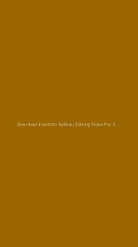 Tampilan Antarmuka Aplikasi Download Iriantoto Aplikasi Editing Video Pro - 3