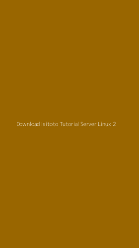 Tampilan Antarmuka Aplikasi Download Isitoto Tutorial Server Linux - 2