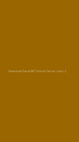 Tampilan Antarmuka Aplikasi Download Kaisar88 Tutorial Server Linux - 2