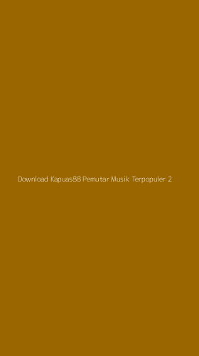 Tampilan Antarmuka Aplikasi Download Kapuas88 Pemutar Musik Terpopuler - 2