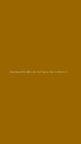 Tampilan Antarmuka Aplikasi Download Klik388 Link Slot Gacor Hari Ini Resmi - 3