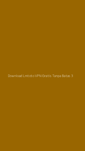 Tampilan Antarmuka Aplikasi Download Lmtoto Vpn Gratis Tanpa Batas - 3
