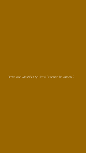 Tampilan Antarmuka Aplikasi Download Max889 Aplikasi Scanner Dokumen - 2