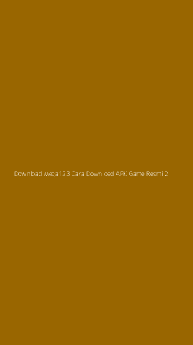 Tampilan Antarmuka Aplikasi Download Mega123 Cara Download Apk Game Resmi - 2