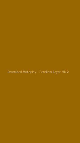 Tampilan Antarmuka Aplikasi Download Metaplay - Perekam Layar HD - 2
