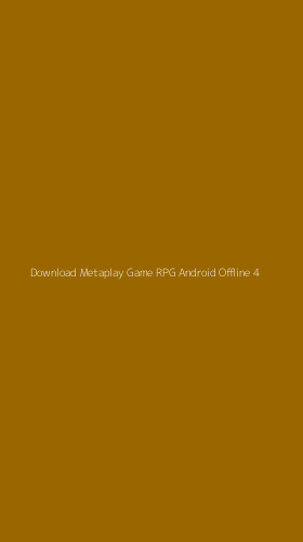 Tampilan Antarmuka Aplikasi Download Metaplay Game Rpg Android Offline - 4