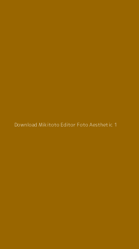 Tampilan Antarmuka Aplikasi Download Mikitoto Editor Foto Aesthetic - 1