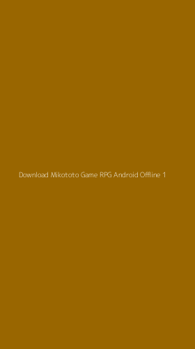 Tampilan Antarmuka Aplikasi Download Mikototo Game Rpg Android Offline - 1