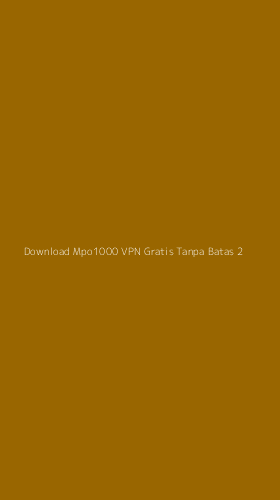Tampilan Antarmuka Aplikasi Download Mpo1000 Vpn Gratis Tanpa Batas - 2
