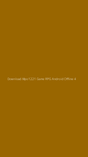 Tampilan Antarmuka Aplikasi Download Mpo1221 Game Rpg Android Offline - 4