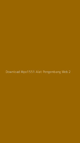 Tampilan Antarmuka Aplikasi Download Mpo1551 Alat Pengembang Web - 2