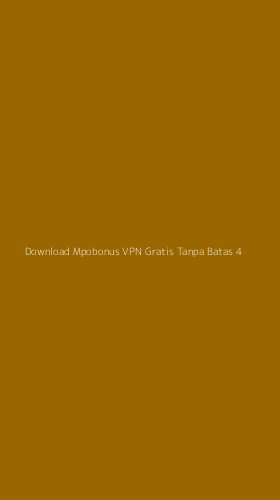Tampilan Antarmuka Aplikasi Download Mpobonus Vpn Gratis Tanpa Batas - 4