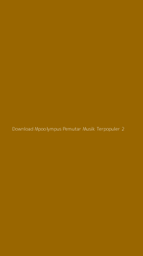Tampilan Antarmuka Aplikasi Download Mpoolympus Pemutar Musik Terpopuler - 2