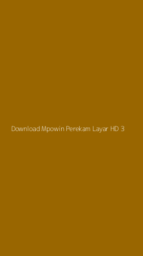 Tampilan Antarmuka Aplikasi Download Mpowin Perekam Layar Hd - 3