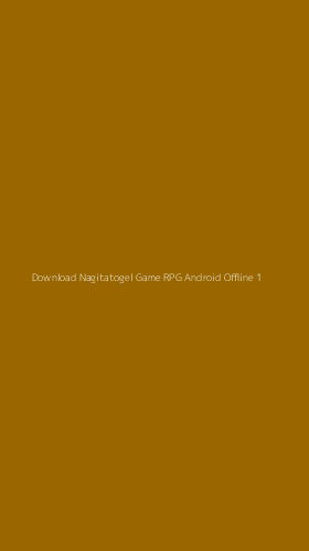 Tampilan Antarmuka Aplikasi Download Nagitatogel Game Rpg Android Offline - 1