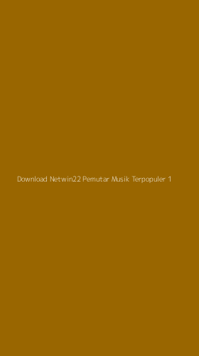 Tampilan Antarmuka Aplikasi Download Netwin22 Pemutar Musik Terpopuler - 1