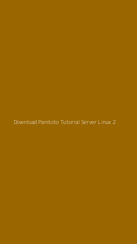 Tampilan Antarmuka Aplikasi Download Pamtoto Tutorial Server Linux - 2