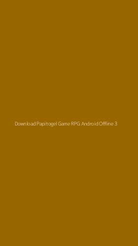 Tampilan Antarmuka Aplikasi Download Papitogel Game Rpg Android Offline - 3